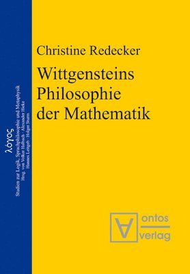 Christine Redecker - Wittgensteins Philosophie der Mathematik, Inbunden