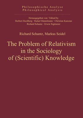 Richard Schantz, Markus Seidel - Problem of Relativism in the Sociology of (Scientific) Knowledge, Inbunden