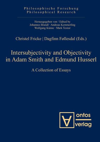 Christel Fricke, Dagfinn Føllesdal - Intersubjectivity and Objectivity in Adam Smith and Edmund Husserl, Inbunden