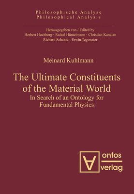Meinard Kuhlmann - Ultimate Constituents of the Material World, Inbunden