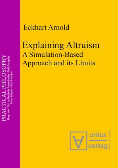 Eckhart Arnold - Explaining Altruism, Inbunden