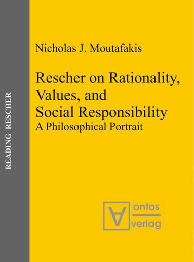 Nicholas J. Moutafakis - Rescher on Rationality, Values, and Social Responsibility, Inbunden