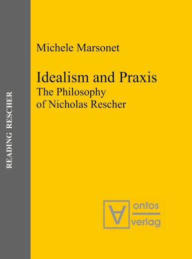 Michele Marsonet - Idealism and Praxis, Inbunden