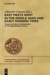 bokomslag East Meets West in the Middle Ages and Early Modern Times
