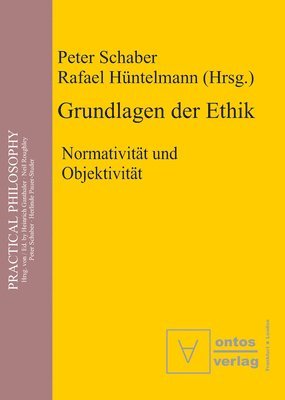 Peter Schaber, Rafael Hüntelmann - Grundlagen der Ethik, Inbunden