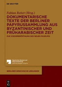 bokomslag Dokumentarische Texte Der Berliner Papyrussammlung Aus Byzantinischer Und Frharabischer Zeit