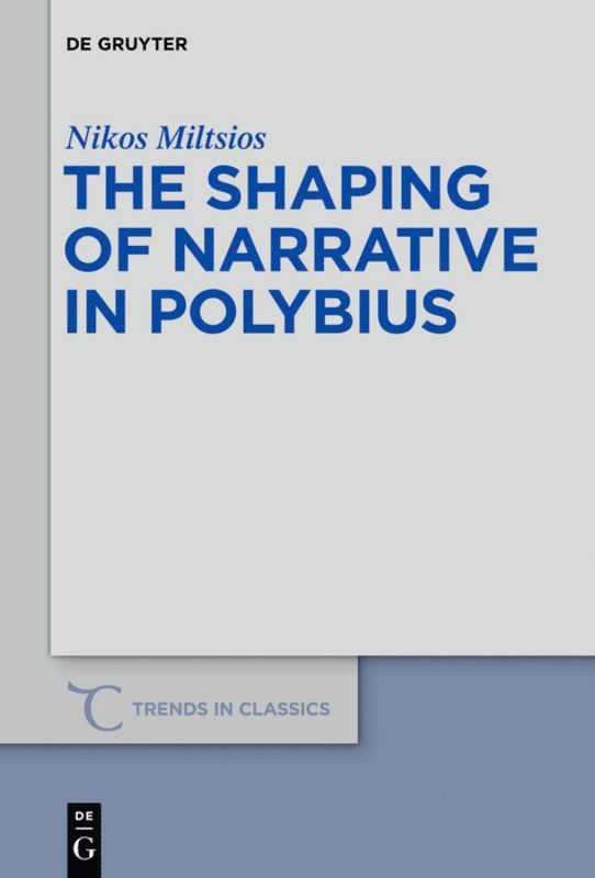 Nikos Miltsios - Shaping of Narrative in Polybius, Inbunden