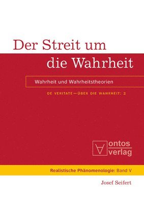 Josef Seifert - De Veritate - Über die Wahrheit, Band 2, Der Streit um die Wahrheit, Inbunden