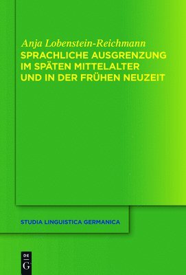 Anja Lobenstein-Reichmann - Sprachliche Ausgrenzung im späten Mittelalter und der frühen Neuzeit, Inbunden