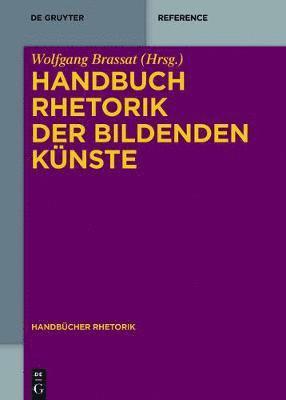 Wolfgang Brassat - Handbuch Rhetorik der Bildenden Künste, Inbunden