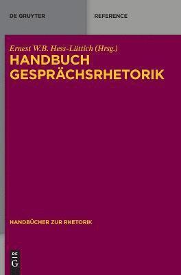 Ernest W.B. Hess-Lüttich - Handbuch Gesprächsrhetorik, Inbunden