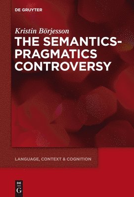 The Semantics-Pragmatics Controversy 1