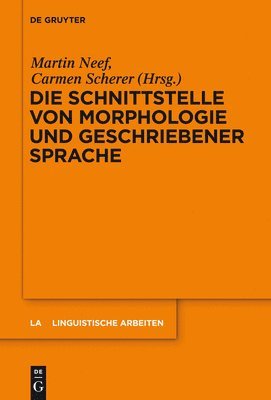 Martin Neef, Carmen Scherer - Schnittstelle von Morphologie und geschriebener Sprache, Inbunden
