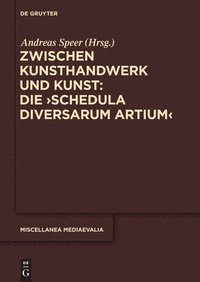 bokomslag Zwischen Kunsthandwerk Und Kunst: Die 'Schedula Diversarum Artium'