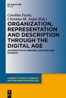 Organization, Representation and Description through the Digital Age 1