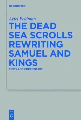 Ariel Feldman - Dead Sea Scrolls Rewriting Samuel and Kings, Inbunden