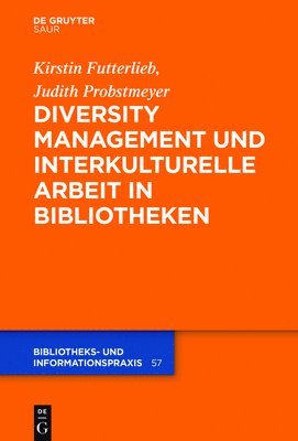 Kristin Futterlieb, Judith Probstmeyer - Diversity Management und interkulturelle Arbeit in Bibliotheken, Inbunden