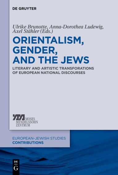 Ulrike Brunotte, Anna-Dorothea Ludewig, Axel Stähler - Orientalism, Gender, and the Jews, Inbunden