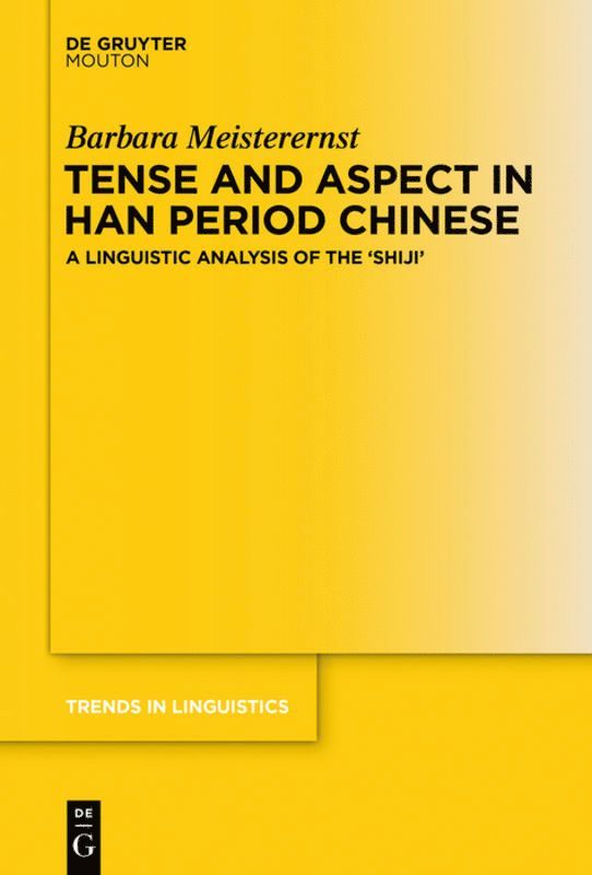 Barbara Meisterernst - Tense and Aspect in Han Period Chinese, Inbunden