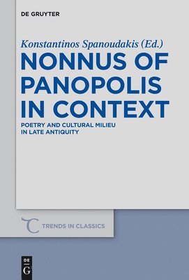 Konstantinos Spanoudakis - Nonnus of Panopolis in Context, Inbunden