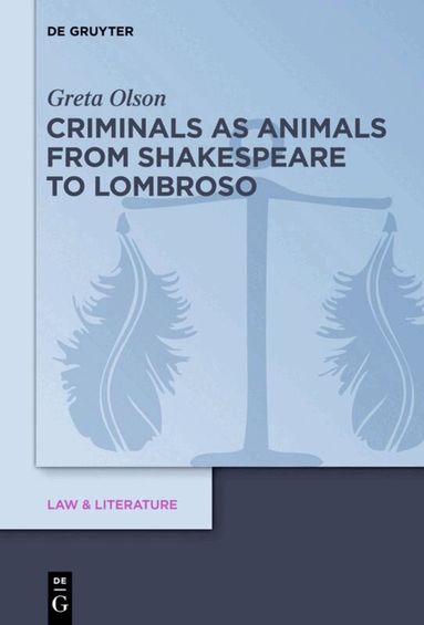 Greta Olson - Criminals as Animals from Shakespeare to Lombroso, Inbunden