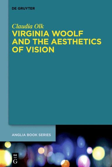 Claudia Olk - Virginia Woolf and the Aesthetics of Vision, Inbunden