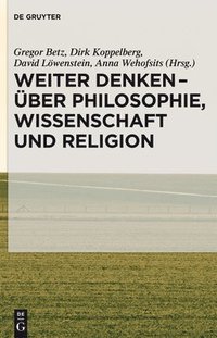 bokomslag Weiter Denken - ber Philosophie, Wissenschaft Und Religion