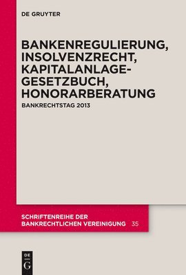 bokomslag Bankenregulierung, Insolvenzrecht, Kapitalanlagegesetzbuch, Honorarberatung