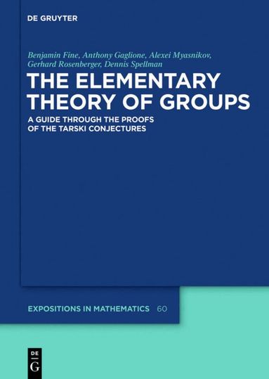 Benjamin Fine, Anthony Gaglione, Alexei Myasnikov, Gerhard Rosenberger, Dennis Spellman - Elementary Theory of Groups, Inbunden