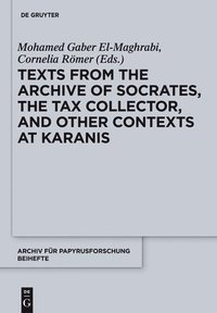 bokomslag Texts from the &quot;Archive&quot; of Socrates, the Tax Collector, and Other Contexts at Karanis