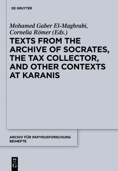 Mohamed Gaber El-Maghrabi, Cornelia Römer - Texts from the "Archive" of Socrates, the Tax Collector, and Other Contexts at Karanis, Inbunden