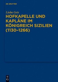 bokomslag Hofkapelle und Kaplne im Knigreich Sizilien (1130-1266)