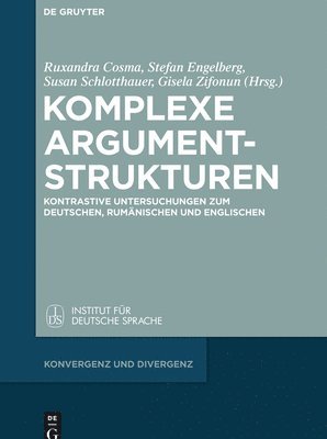Ruxandra Cosma, Stefan Engelberg, Susan Schlotthauer, Speranta L Stanescu, Gisela Zifonun - Komplexe Argumentstrukturen, Inbunden