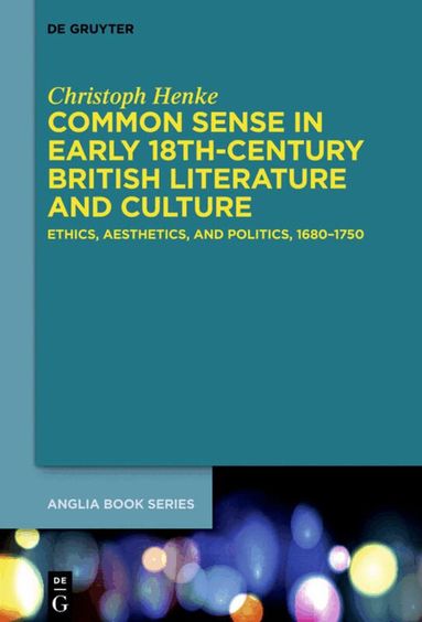 Christoph Henke - Common Sense in Early 18th-Century British Literature and Culture, Inbunden