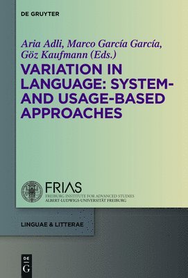 Aria Adli, Marco García García, Göz Kaufmann - Variation in Language: System- and Usage-based Approaches, Inbunden