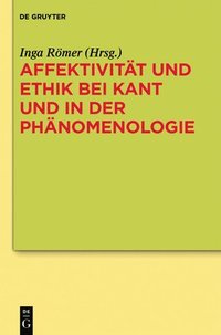 bokomslag Affektivitt Und Ethik Bei Kant Und in Der Phnomenologie