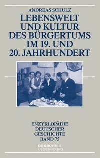 bokomslag Lebenswelt und Kultur des Bürgertums im 19. und 20. Jahrhundert