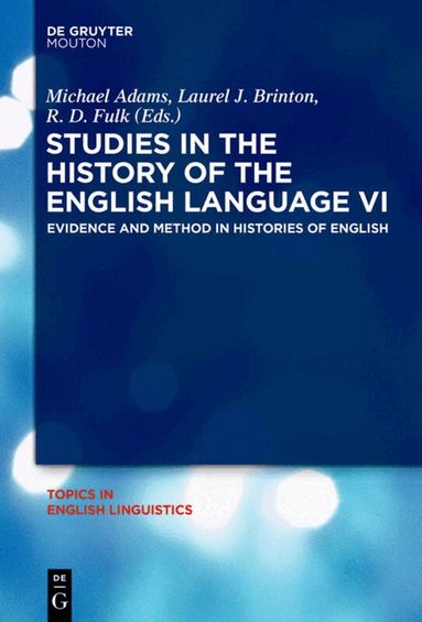 Michael Adams, Laurel J. Brinton, R.D. Fulk - Studies in the History of the English Language VI, Inbunden