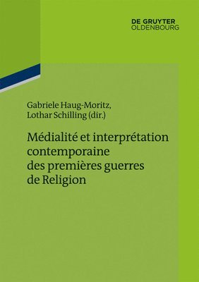 bokomslag Mdialit et interprtation contemporaine des premires guerres de Religion