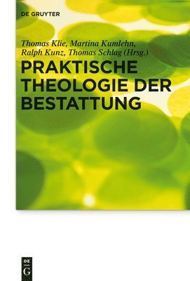 Thomas Klie, Martina Kumlehn, Ralph Kunz, Thomas Schlag - Praktische Theologie der Bestattung, Inbunden