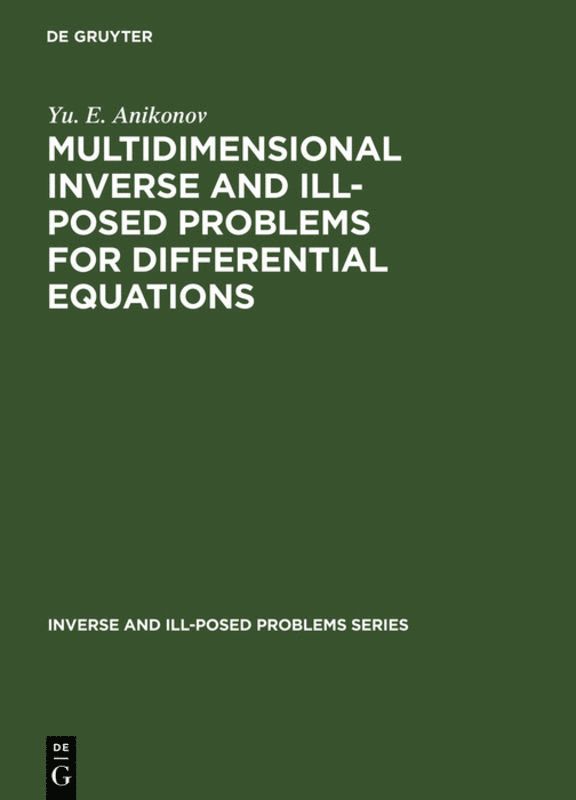 Yu. E. Anikonov, Yu E. Anikonov - Multidimensional Inverse and Ill-Posed Problems for Differential Equations, Inbunden