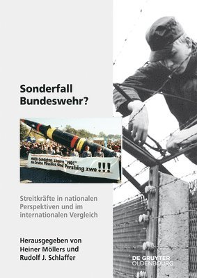 Heiner Möllers, Rudolf J. Schlaffer - Sonderfall Bundeswehr?: Streitkräfte in Nationalen Perspektiven Und Im Internationalen Vergleich, Inbunden