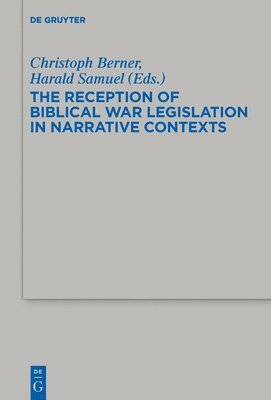 Christoph Berner, Harald Samuel - Reception of Biblical War Legislation in Narrative Contexts, Inbunden