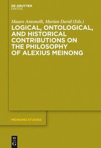 bokomslag Logical, Ontological, and Historical Contributions on the Philosophy of Alexius Meinong