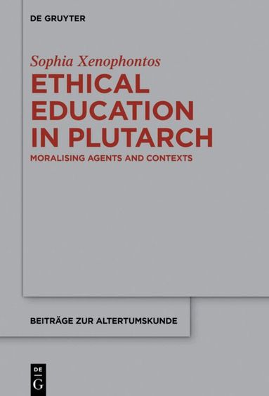 Sophia Xenophontos - Ethical Education in Plutarch, Inbunden