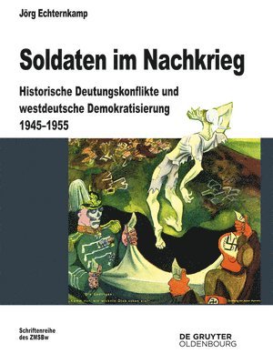 bokomslag Soldaten Im Nachkrieg: Historische Deutungskonflikte Und Westdeutsche Demokratisierung 1945-1955