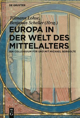 Tillmann Lohse, Benjamin Scheller - Europa in der Welt des Mittelalters, Inbunden