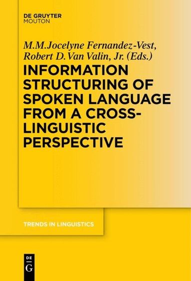 M. M. Jocelyne Fernandez-Vest, Robert D. Van Valin Jr. - Information Structuring of Spoken Language from a Cross-linguistic Perspective, Inbunden