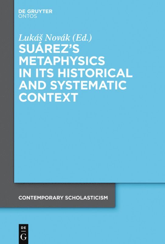 Surezs Metaphysics in Its Historical and Systematic Context 1