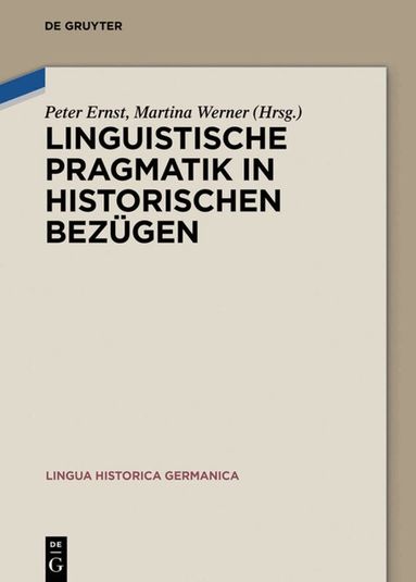 Peter Ernst, Martina Werner - Linguistische Pragmatik in historischen Bezügen, Inbunden